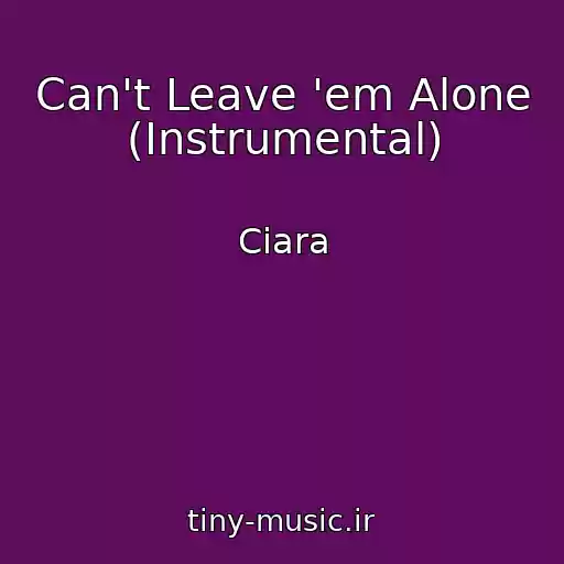 کاور آهنگ Can't Leave 'em Alone (Instrumental) از Ciara
