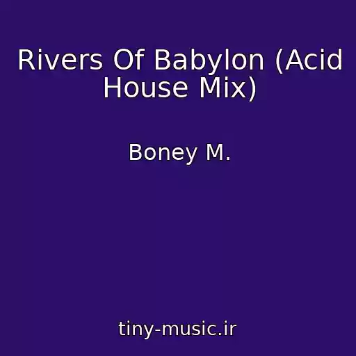 کاور آهنگ Rivers Of Babylon (Acid House Mix) از Boney M.