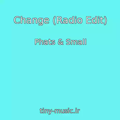 کاور آهنگ Change (Radio Edit) از Phats & Small