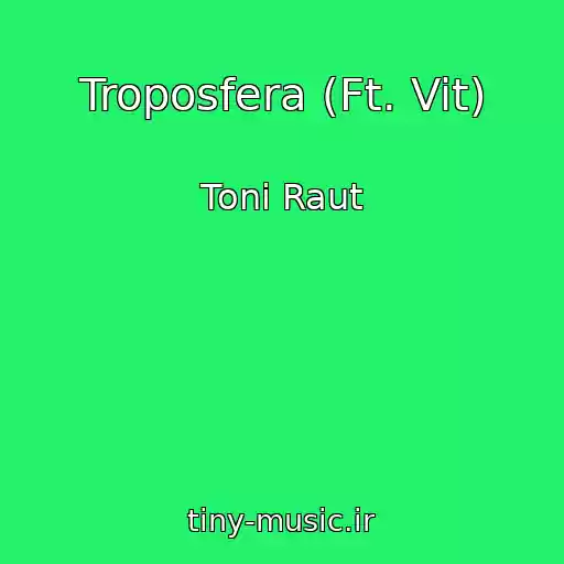 کاور آهنگ Troposfera (Ft. Vit) از Toni Raut