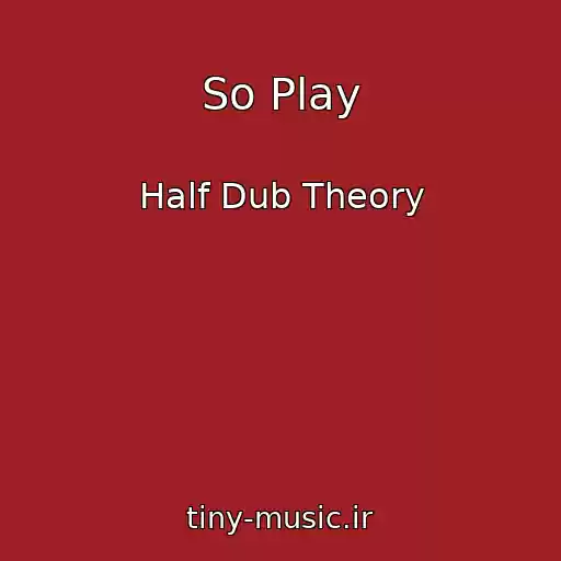 کاور آهنگ So Play از Half Dub Theory