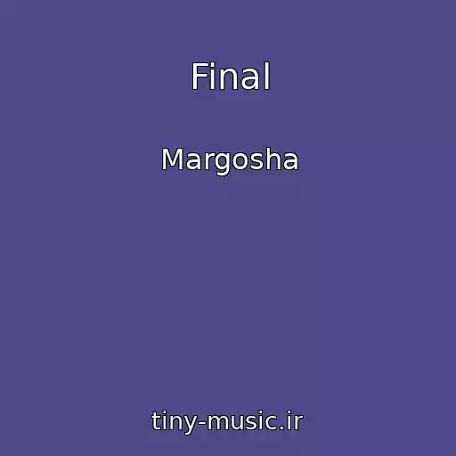 کاور آهنگ Final از Margosha