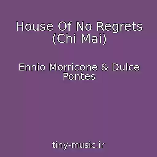 کاور آهنگ House Of No Regrets (Chi Mai) از Ennio Morricone & Dulce Pontes