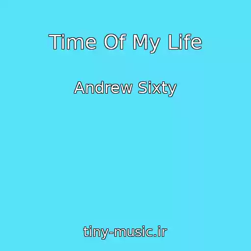 کاور آهنگ Time Of My Life از Andrew Sixty