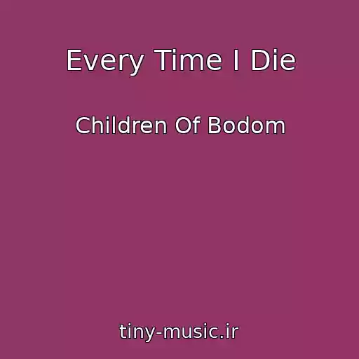 کاور آهنگ Every Time I Die از Children Of Bodom