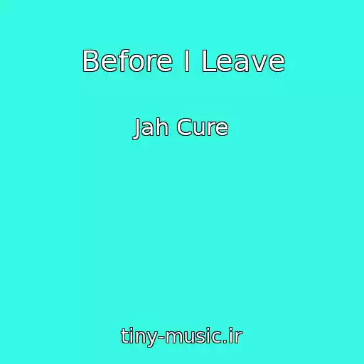کاور آهنگ Before I Leave از Jah Cure