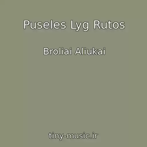 کاور آهنگ Puseles Lyg Rutos از Broliai Aliukai