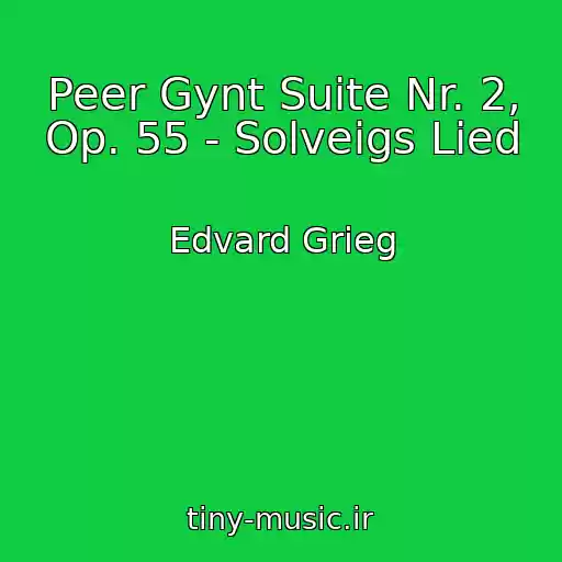 کاور آهنگ Peer Gynt Suite Nr. 2, Op. 55 - Solveigs Lied از Edvard Grieg