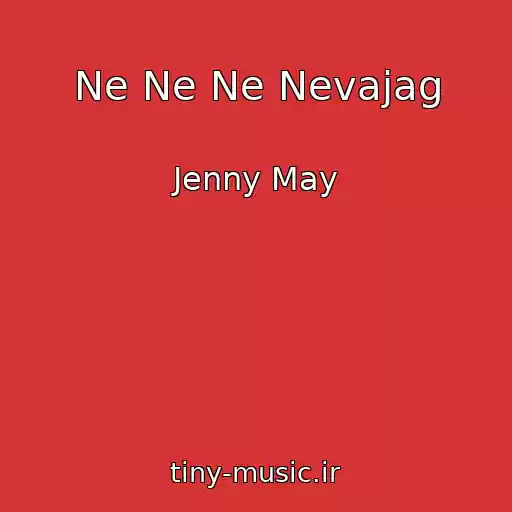کاور آهنگ Ne Ne Ne Nevajag از Jenny May