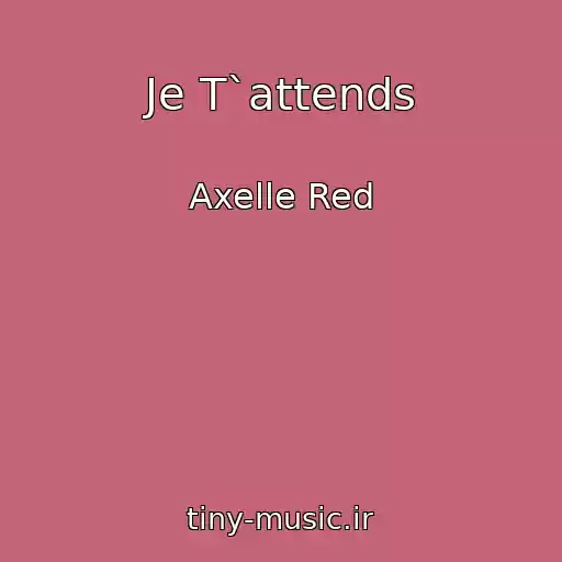 کاور آهنگ Je T`attends از Axelle Red