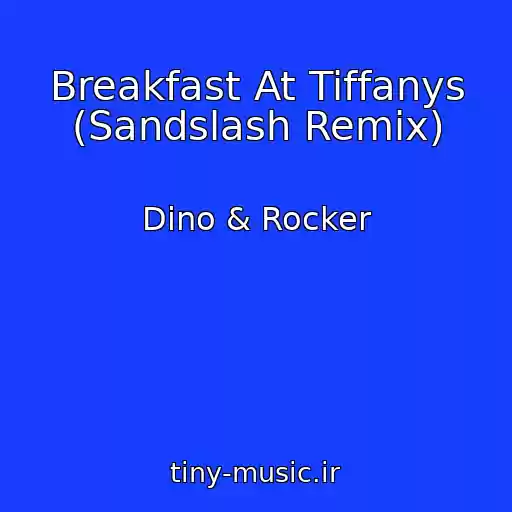 کاور آهنگ Breakfast At Tiffanys (Sandslash Remix) از Dino & Rocker