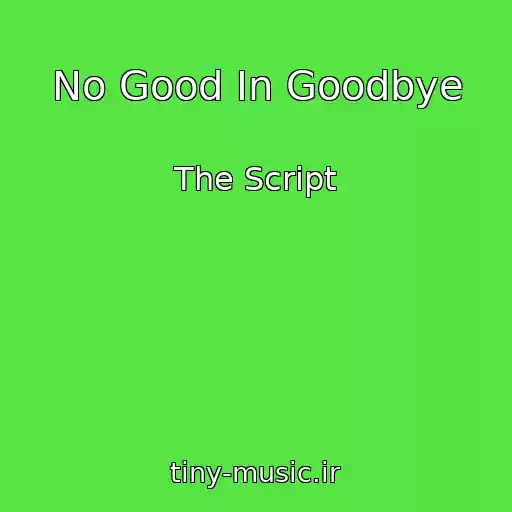 کاور آهنگ No Good In Goodbye از The Script