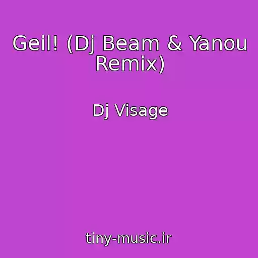 کاور آهنگ Geil! (Dj Beam & Yanou Remix) از Dj Visage
