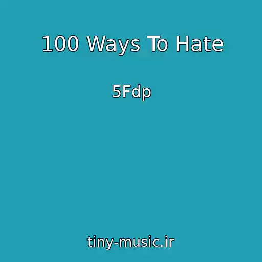 کاور آهنگ 100 Ways To Hate از 5Fdp