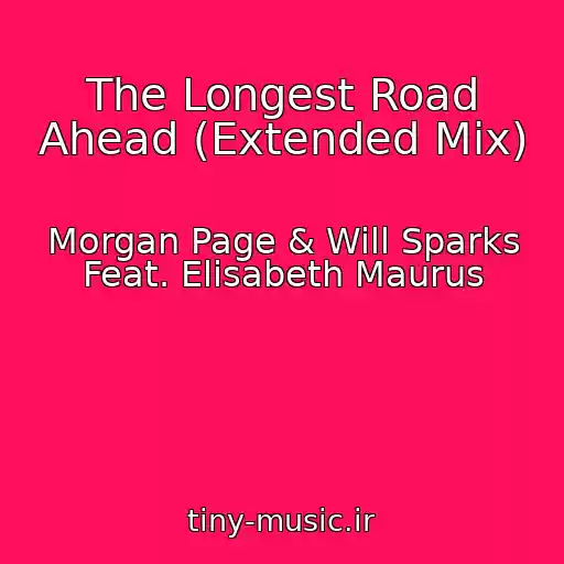 کاور آهنگ The Longest Road Ahead (Extended Mix) از Morgan Page & Will Sparks Feat. Elisabeth Maurus