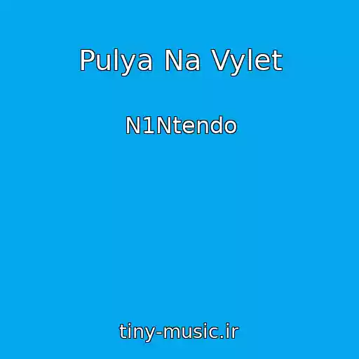 کاور آهنگ Pulya Na Vylet از N1Ntendo