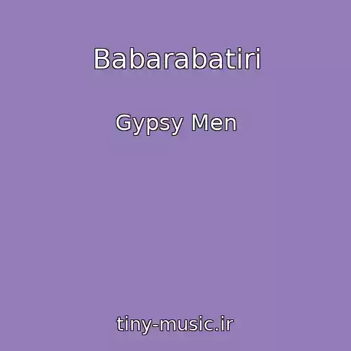 کاور آهنگ Babarabatiri از Gypsy Men