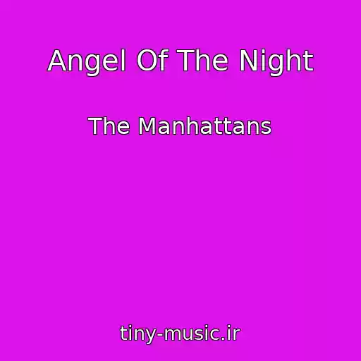 کاور آهنگ Angel Of The Night از The Manhattans