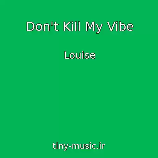 کاور آهنگ Don't Kill My Vibe از Louise