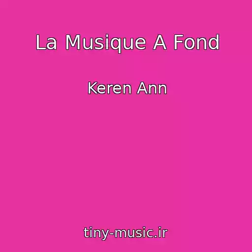 کاور آهنگ La Musique A Fond از Keren Ann