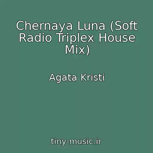 کاور آهنگ Chernaya Luna (Soft Radio Triplex House Mix) از Agata Kristi