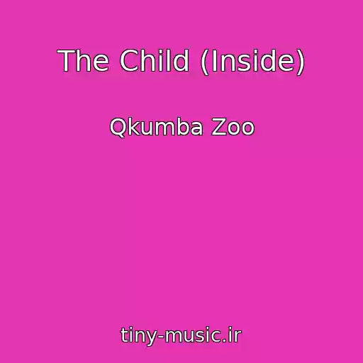 کاور آهنگ The Child (Inside) از Qkumba Zoo