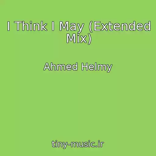 کاور آهنگ I Think I May (Extended Mix) از Ahmed Helmy