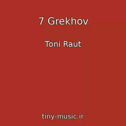 کاور آهنگ 7 Grekhov از Toni Raut