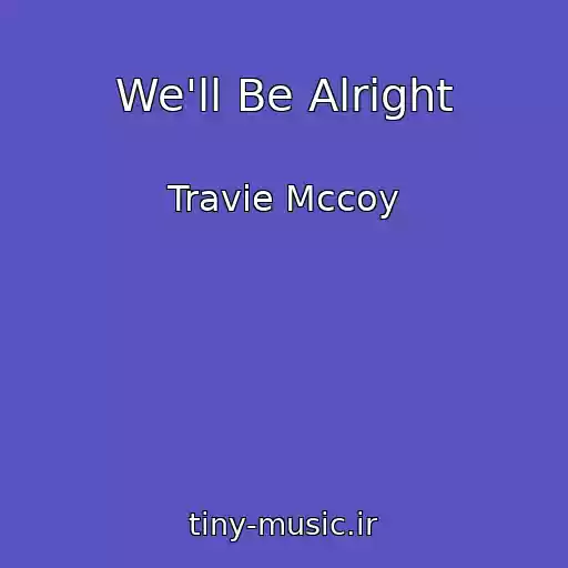 کاور آهنگ We'll Be Alright از Travie Mccoy