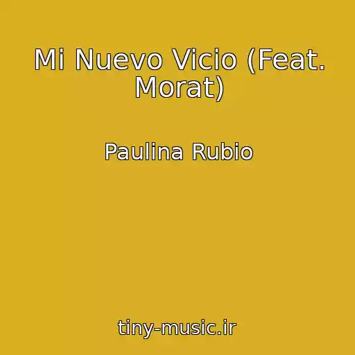 کاور آهنگ Mi Nuevo Vicio (Feat. Morat) از Paulina Rubio
