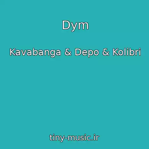 کاور آهنگ Dym از Kavabanga & Depo & Kolibri