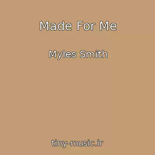 کاور آهنگ Made For Me از Myles Smith