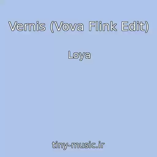 کاور آهنگ Vernis (Vova Flink Edit) از Loya