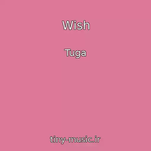 کاور آهنگ Wish از Tuga