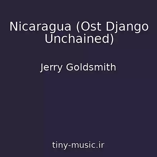 کاور آهنگ Nicaragua (Ost Django Unchained) از Jerry Goldsmith