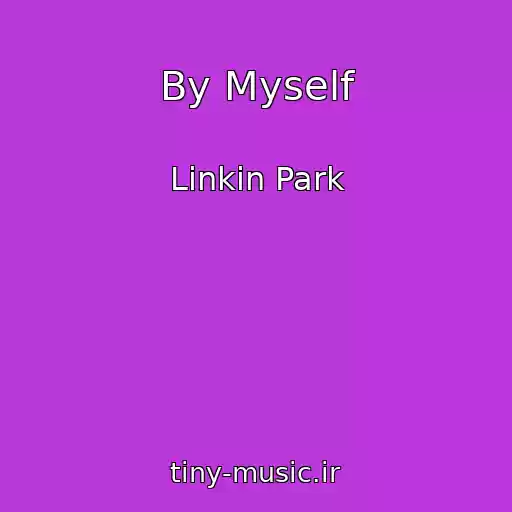 کاور آهنگ By Myself از Linkin Park