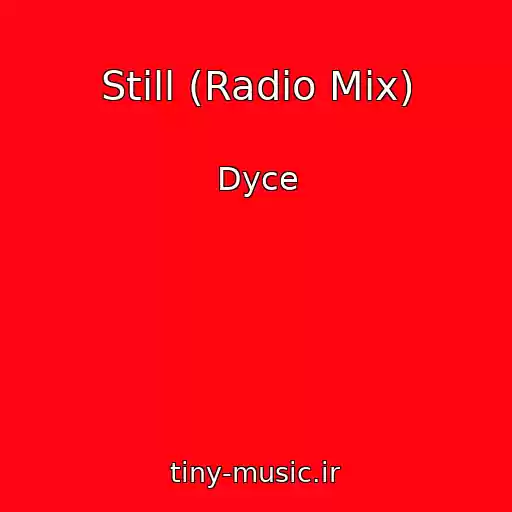 کاور آهنگ Still (Radio Mix) از Dyce