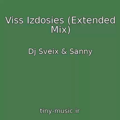 کاور آهنگ Viss Izdosies (Extended Mix) از Dj Sveix & Sanny