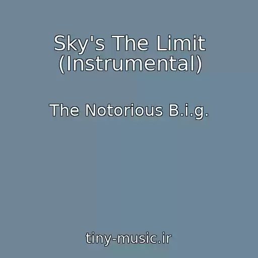 کاور آهنگ Sky's The Limit (Instrumental) از The Notorious B.i.g.