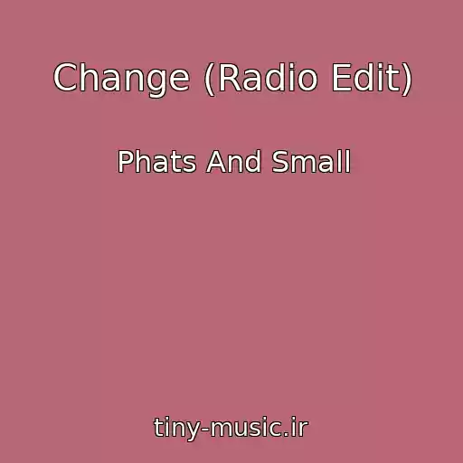 کاور آهنگ Change (Radio Edit) از Phats And Small