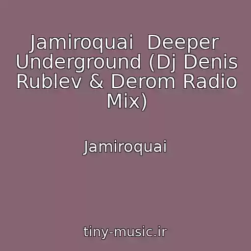 کاور آهنگ Jamiroquai  Deeper Underground (Dj Denis Rublev & Derom Radio Mix) از Jamiroquai