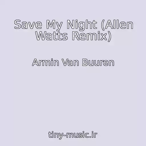 کاور آهنگ Save My Night (Allen Watts Remix) از Armin Van Buuren