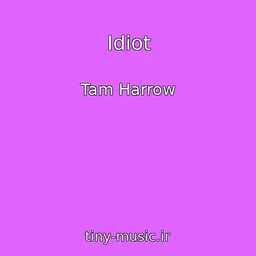 کاور آهنگ Idiot از Tam Harrow