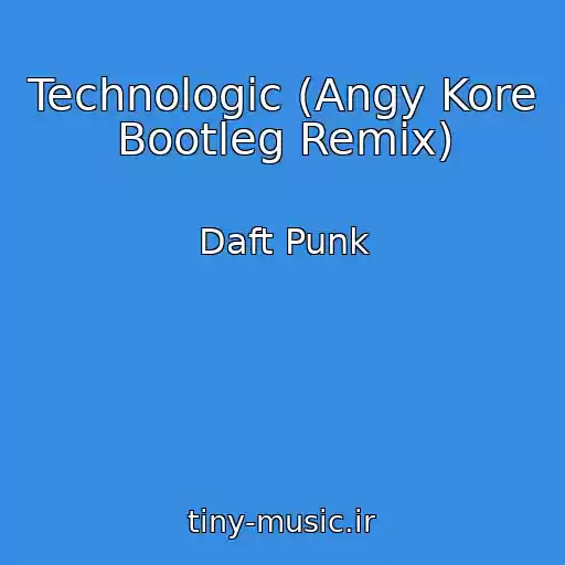 کاور آهنگ Technologic (Angy Kore Bootleg Remix) از Daft Punk