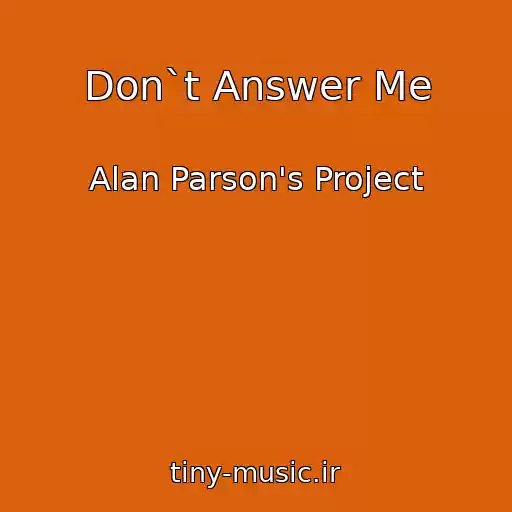 کاور آهنگ Don`t Answer Me از Alan Parson's Project