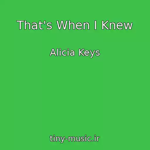 کاور آهنگ That's When I Knew از Alicia Keys