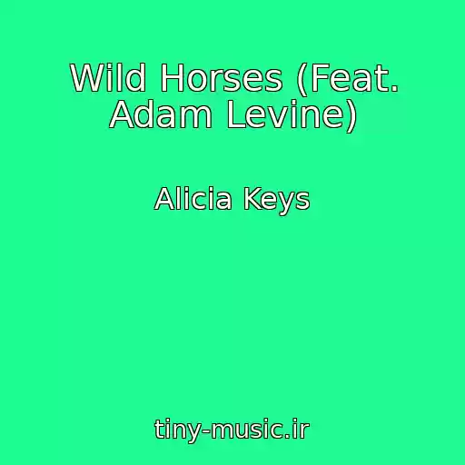 کاور آهنگ Wild Horses (Feat. Adam Levine) از Alicia Keys