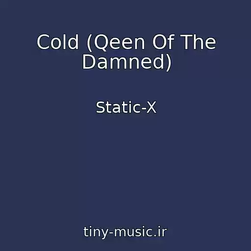 کاور آهنگ Cold (Qeen Of The Damned) از Static-X