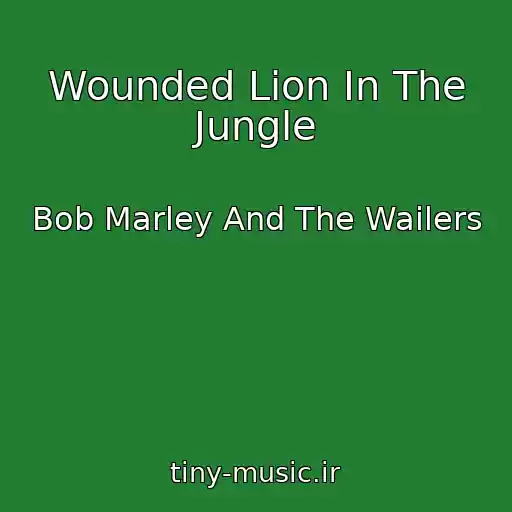 کاور آهنگ Wounded Lion In The Jungle از Bob Marley And The Wailers