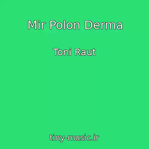 کاور آهنگ Mir Polon Derma از Toni Raut